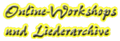 ONLINE-WORKSHOP UND LIEDERARCHIVE